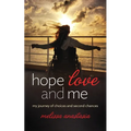 Hope, Love, and Me: My Journey of Choices and Second Chances - Paperback