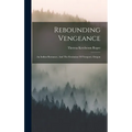 Rebounding Vengeance: An Indian Romance, And The Evolution Of Newport, Oregon - Hardcover