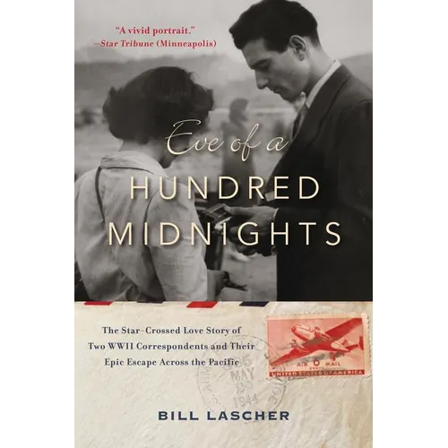 Eve of a Hundred Midnights: The Star-Crossed Love Story of Two World War II Correspondents and Their Epic Escape Across the Pacific - Paperback