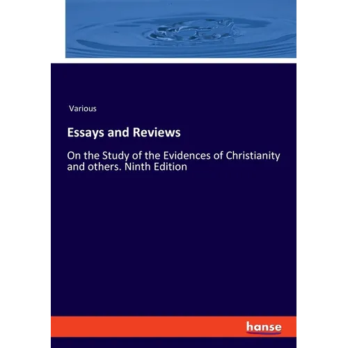 Essays and Reviews: On the Study of the Evidences of Christianity and others. Ninth Edition - Paperback
