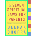 The Seven Spiritual Laws for Parents: Guiding Your Children to Success and Fulfillment - Paperback