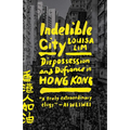 Indelible City: Dispossession and Defiance in Hong Kong - Paperback