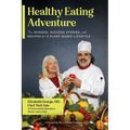 Healthy Eating Adventure: The Science, Success Stories, and Recipes for a Plant-Based Lifestyle - Paperback