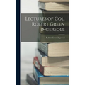 Lectures of Col. Robert Green Ingersoll - Hardcover