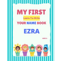My First Learn-To-Write Your Name Book: Ezra - Paperback