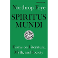 Spiritus Mundi: Essays on Literature, Myth, and Society - Paperback