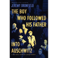 The Boy Who Followed His Father Into Auschwitz: A True Story Retold for Young Readers - Hardcover