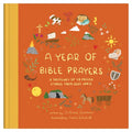A Year of Bible Prayers: A Treasury of 48 Prayer Stories from God's Word - Hardcover