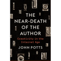 The Near-Death of the Author: Creativity in the Internet Age - Paperback