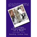 The Vulgar Autobiography of a Shoe: Volume Tin - Paperback
