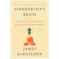 Siddhartha's Brain: Unlocking the Ancient Science of Enlightenment - Paperback