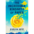 The Incredible Kindness of Paper - Hardcover