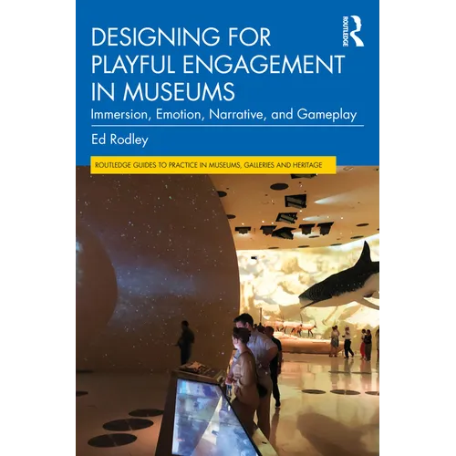 Designing for Playful Engagement in Museums: Immersion, Emotion, Narrative, and Gameplay - Paperback
