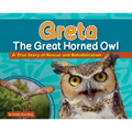 Greta the Great Horned Owl: A True Story of Rescue and Rehabilitation - Hardcover