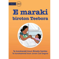 Teebora has a Stomach Ache - E maraki biroton Teebora (Te Kiribati) - Paperback