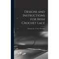 Designs and Instructions for Irish Crochet Lace - Hardcover