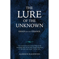 The Lure of the Unknown: Essays on the Strange - Paperback