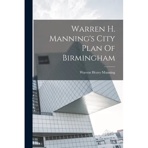 Warren H. Manning's City Plan Of Birmingham - Paperback