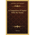 A Comparison Of Jupiter With The Trinity - Paperback