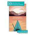 10 Little Rules for Navigating Change: Stories of Resilience, Leadership and Growth - Paperback