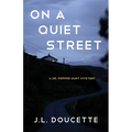 On a Quiet Street: A Dr. Pepper Hunt Mystery - Paperback