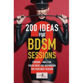 200 ideas for BDSM sessions, Volume 2: Femdom - Malesub, Fresh ideas and inspiration for your next session - Paperback