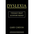 Dyslexia: Visually Deaf? Auditory Blind? - Paperback