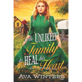 An Unlikely Family to Heal His Heart: A Western Historical Romance Book - Paperback