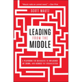 Leading from the Middle: A Playbook for Managers to Influence Up, Down, and Across the Organization - Paperback