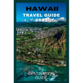 Hawaii Travel guide 2023: Big Island Hawaii Vacation guide 2023-2024 Trip - Paperback