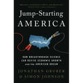 Jump-Starting America: How Breakthrough Science Can Revive Economic Growth and the American Dream - Paperback