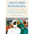 Mother Emanuel: Two Centuries of Race, Resistance, and Forgiveness in One Charleston Church - Hardcover