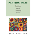 Parting Ways: Jewishness and the Critique of Zionism - Hardcover