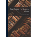The Bijak of Kabir; Translated Into English - Paperback
