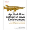 Applied AI for Enterprise Java Development: Leveraging Generative Ai, Llms, and Machine Learning in the Java Enterprise - Paperback