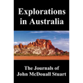 Explorations in Australia: The Journals of John McDouall Stuart, Fully Illustrated - Paperback