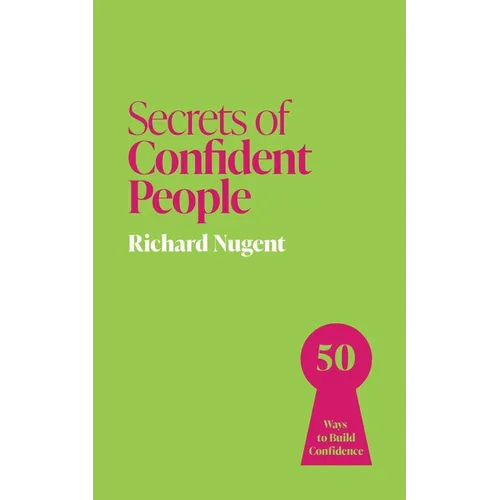 Secrets of Confident People: 50 Lessons in Growing Confidence - Paperback