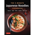 The 5-Minute Japanese Noodles Cookbook: Ramen, Soba, Udon, Somen and More! - Hardcover