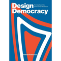 Design Democracy: The Death and Life of the Human Workplace - Hardcover