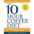 The 10-Hour Coffee Diet: Transform Your Body & Health Using 3 Weird Coffee Weight Loss Tricks! - Paperback
