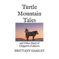 Turtle Mountain Tales: and Other Band of Chippewa Folklore - Paperback