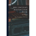 Mrs. Lincoln's Boston Cook Book: What to Do and What Not to Do in Cooking - Hardcover