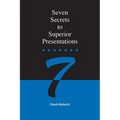 Seven Secrets to Superior Presentations - Paperback