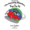 Tripi Takes Flight: The Amazing Adventures Of Tripi The Fly - Hardcover