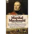 Recollections of Marshal MacDonald, Duke of Tarentum: The Napoleonic Wars as Experienced by a Renowned French Military Commander - Paperback