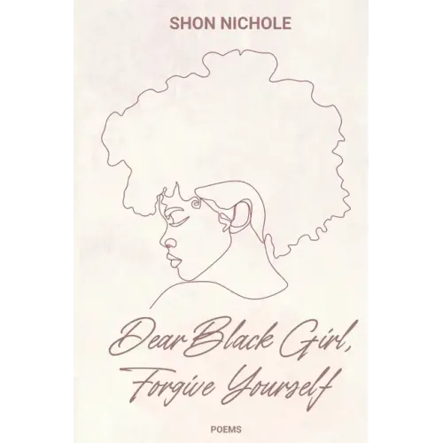 Dear Black Girl, Forgive yourself: Poems & Thoughts - Paperback
