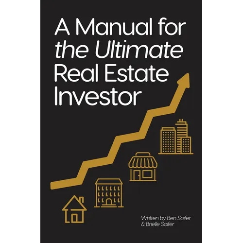 A Manual for the Ultimate Real Estate Investor - Paperback