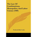 The Law Of Combinations, Monopolies, And Labor Unions (1909) - Paperback