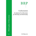 Confucianism: An Approach to Education for Morality and Rationality - Paperback
