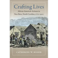 Crafting Lives: African American Artisans in New Bern, North Carolina, 1770-1900 - Paperback
